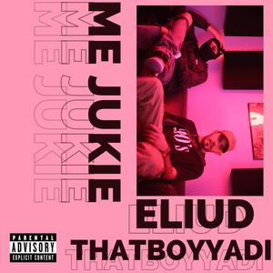 ME JUKIE (feat. Thatboyadi) [Explicit]