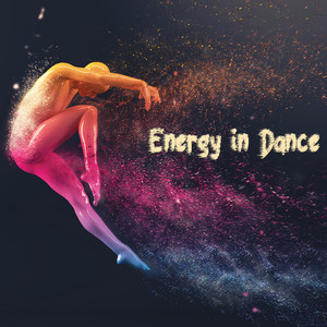 Energy in Dance (Explicit)