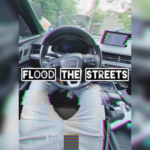Flood The Streets (Explicit)