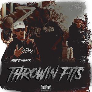 Throwin Fits (Explicit)