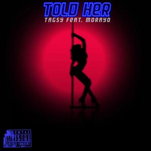 Told Her (feat. Morayo) [Explicit]