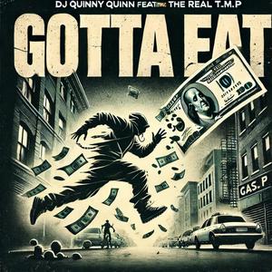 Gotta Eat (feat. The Real T.M.P) (Explicit)