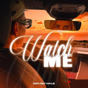 Watch me (feat. Haylie)