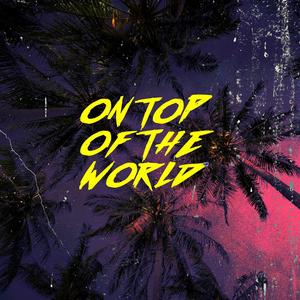 On Top Of The World (feat. Geleibra, RPTLE & miseongii) [Explicit]