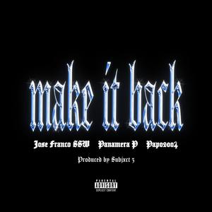 Make It Back (feat. Jose Franco SSW, Panamera P, Papo2oo4 & Subjxct 5) (Explicit)