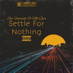 Settle For Nothing (Explicit)