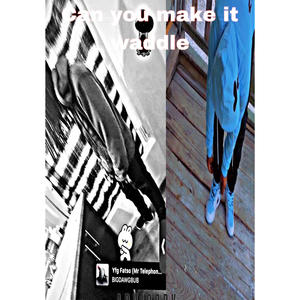 Can you make it waddle (feat. LuhTJ)