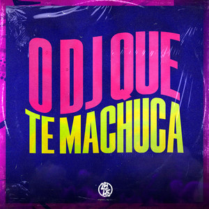 O Dj Que Te Machuca (Explicit)
