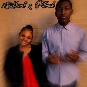 Hard 2 Trust (Explicit)