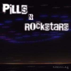 PILLS N ROCKSTARS