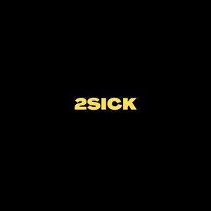 2sick (Explicit)