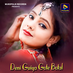 Deni Guiya Gote Botal