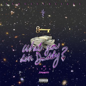 What You Doin' Daddy?(feat. L.Y.F.A & Strogotti) (Explicit)