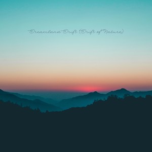 Dreamland Drift (Drift of Nature)