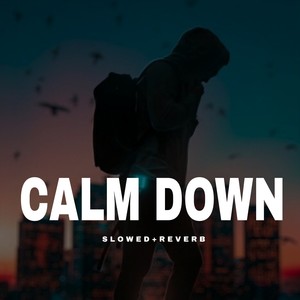 Calm Down - Slowed+Reverb