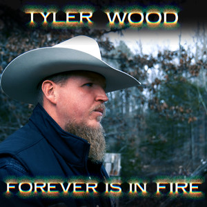 Tyler Wood - Forever Is In Fire