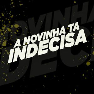 Mtg - A Novinha Ta Indecisa (Explicit)