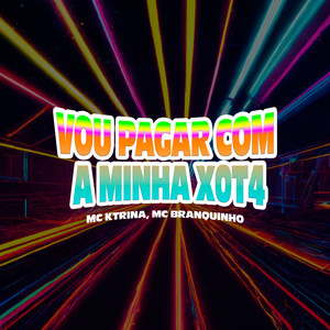 Vou Pagar Com a Minha X0t4 (Explicit)