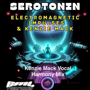 Serotonin (Kenzie Mack Vocal Harmony Mix) (feat. Electromagnetic Impulses) [Vocal Harmony Mix]