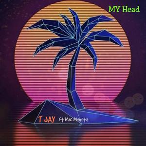 My Head (feat. Mic Monsta)