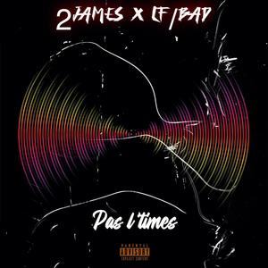 Pas l'times (feat. 2james) (Explicit)