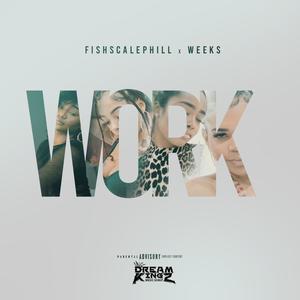 Work (feat. FishScalePhill & Weeks) (Explicit)