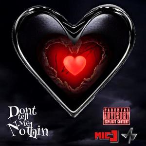 Don't Tell me Nothin' (feat. Mic J) (Explicit)