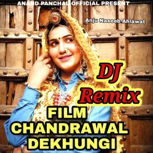 Film Chandrawal Dekhungi (Dj Remix)