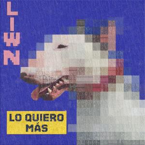 Liwn - ¡LO QUIERO MÁS! (Explicit)