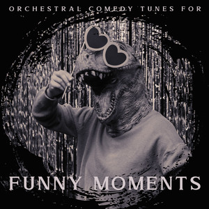 Orchestral Comedy Tunes for Funny Moments