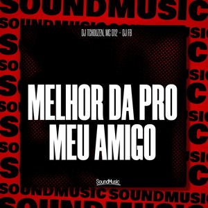 MELHOR DA PRO MEU AMIGO (Explicit)