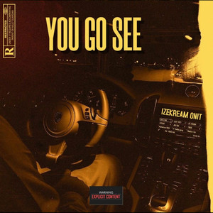 YOU GO SEE (Explicit)