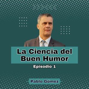 La Ciencia del Buen Humor. Episodio 1