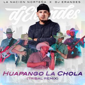 La Nación Norteña - Huapango La Chola (feat. DJ Erandes) (Tribal Remix)