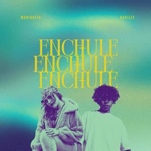 ENCHULE (feat. Danilex)