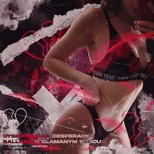 Dyskotekowa Desperacka Ballada O Złamanym Sercu (Explicit)