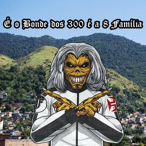 É o Bonde dos 300 é a 8 Família (Explicit)