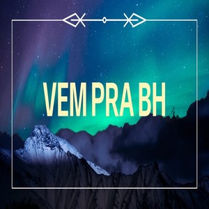 VEM PRA BH (Explicit)