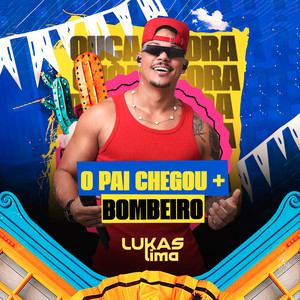 O PAI CHEGOU + BOMBEIRO