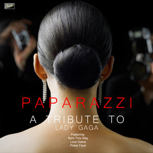 Paparazzi - A Tribute to Lady GaGa