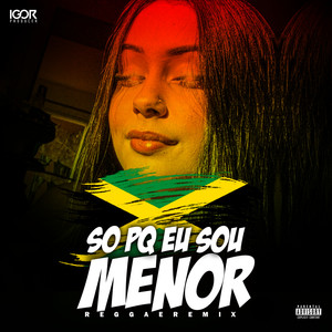 Só Porque Eu Sou Menor [Reggae Remix]