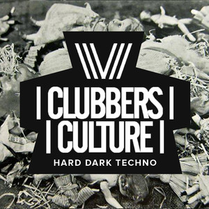 Clubbers Culture: Hard Dark Techno