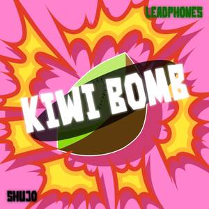 Kiwi Bomb (Shujo Remix)