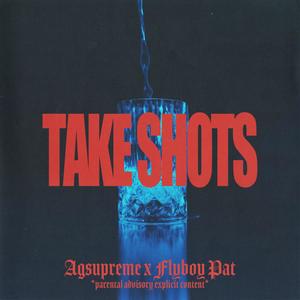 Take Shots(feat. fly boy pat) (Explicit)