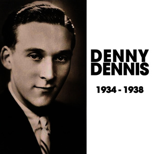 Denny Dennis 1934-1938