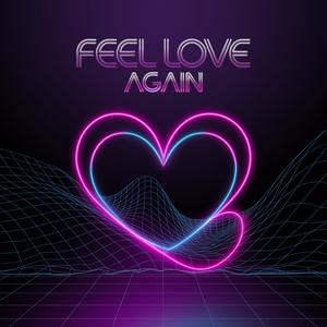 Feel Love Again (Explicit)