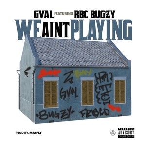 We Ain't Playing (feat. RBC Bugzy) [Explicit]