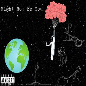 .Might Not Be You (Explicit)