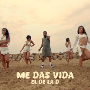 Me das vida