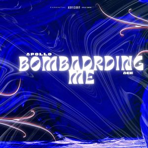 Bombarding Me (Explicit)